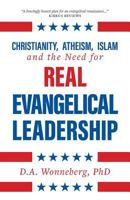 Christianity, Atheism, Islam and the Need for Real Evangelical Leadership 1460287584 Book Cover