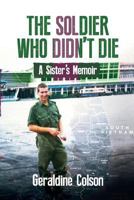 The Soldier Who Didn't Die: A Sister's Memoir 1728642175 Book Cover