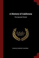 A History of California: The Spanish Period 1015583016 Book Cover