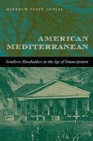 American Mediterranean: Southern Slaveholders in the Age of Emancipation 0674072286 Book Cover