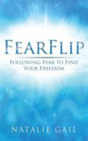 FearFlip: Following Fear to Find Your Freedom 194382200X Book Cover