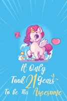 It only took 21 years to be this awesome: A Journal And Sketchbook For 21 Years Old Girls 1658308220 Book Cover