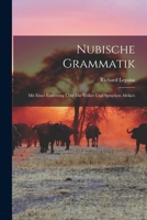 Nubische Grammatik: Mit Einer Einleitung Über Die Völker Und Sprachen Afrika's 1016347235 Book Cover