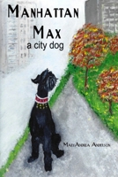 Manhattan Max: A City Dog 1699170436 Book Cover
