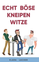 Echt böse Stammtisch Witze: Schwarzer Humor der selbst das Bier zum Lachen bringt! (German Edition) B0CSCW1QLN Book Cover