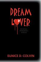 Dream Lover: Mortal Immortal Series 1475917821 Book Cover