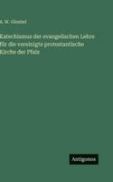 Katechismus der evangelischen Lehre für die vereinigte protestantische Kirche der Pfalz (German Edition) 3563681589 Book Cover