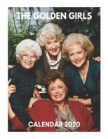 The Golden Girls Calendar 2020: Golden Girls Calendar, Golden Girls Pictures, Golden Girls Character, Golden Girls TV Show 1706098472 Book Cover