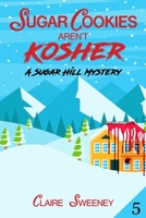 Sugar Cookies Aren't Kosher: Cozy Mystery B08LNF3ZM2 Book Cover