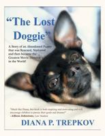 The Lost Doggie: A Story of an Abandoned Puppy That Was Rescued, Nurtured and Then Became the Greatest Movie Director in the World! 1483609405 Book Cover