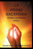 La Piedra Encantada: Un Ngel, Una Princesa Novela 1463310935 Book Cover