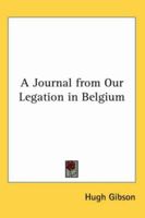 A Journal From Our Legation in Belgium 1374982385 Book Cover