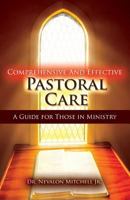 Comprehensive and Effective Pastoral Care : A Guide for Those in Ministry 1939225655 Book Cover