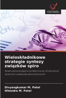 Wieloskladnikowe strategie syntezy zwiazków spiro (Polish Edition) 6209853056 Book Cover