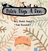 Peter Digs a Den: A small boy with a big idea 1999824008 Book Cover