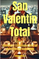San Valentín Total: Secretos y Estrategias para un 14 de Febrero Inolvidable (Consultoría de negocios y transformación digital) (Spanish Edition) B0DVPKYR98 Book Cover