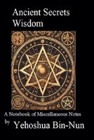 Ancient Secrets Wisdom: A Notebook of Miscellaneous Notes B0DV87772C Book Cover