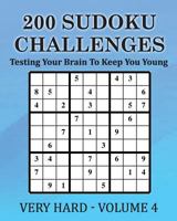 200 Sudoku Challenges - Very Hard - Volume 4: Testing Your Brain To Keep You Young 1540629252 Book Cover
