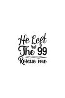 He Left The 99 Rescue Me: Religious Church Notes, Write And Record Scripture Sermon Notes, Prayer Requests, Great For Applying Sermon Message 1694923584 Book Cover