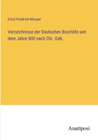 Verzeichnisse der Deutschen Bischöfe seit dem Jahre 800 nach Chr. Geb. 338203574X Book Cover
