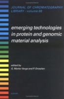 Journal of Chromatography Library, Volume 68: Emerging Technologies in Protein and Genomic Material Analysis 044450964X Book Cover