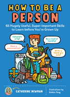 How to be a Person: 65 Hugely Useful, Super-Important Skills to Learn Before You're Grown Up 1635861829 Book Cover
