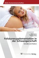 Folsäuresupplementation in der Schwangerschaft: Vorteile und Risiken 3639458176 Book Cover