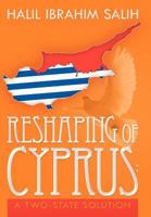 Reshaping of Cyprus: A Two-State Solution : A Two-State Solution 147978012X Book Cover