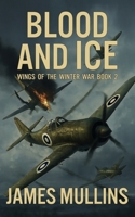 Blood And Ice: Book II In The Wings Of The Winter War Series B0FKYZBZZH Book Cover