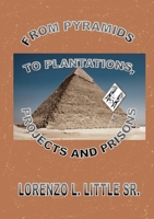 From Pyramids to Plantations, Projects and Prisons 1636494706 Book Cover