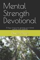 Mental Strength Devotional: 31 Days of focus for growing your mental wellness and resilience. B0DPC8VSWN Book Cover