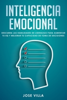 Inteligencia Emocional: Descubre las Habilidades de Liderazgo para Aumentar tu EQ y Mejorar tu Toma de Decisiones (Spanish Edition) B086PN2J19 Book Cover