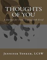 Thoughts of You: A Journal for Teens Coping with Grief 148199896X Book Cover