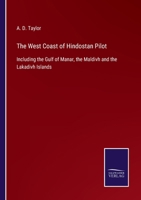 The West Coast of Hindostan Pilot: Including the Gulf of Manar, the Maldivh and the Lakadivh Islands 1165797259 Book Cover