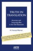 TRUTH IN TRANSLATION: Accuracy and Surprising Bias in the Old Testament 0978976312 Book Cover