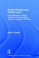Family Fictions and Family Facts: Harriet Martineau, Adolphe Queteley and the population question in England 1798-1859 (Routledge Studies in the History of Economics) 1138007013 Book Cover