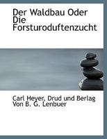 Der Waldbau Oder Die Forsturoduftenzucht 1022684450 Book Cover