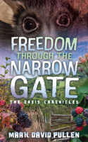Freedom Through the Narrow Gate: Freedom Through the Narrow Gate 1636983812 Book Cover