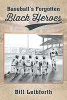 Baseball's Forgotten Black Heroes 1977205194 Book Cover
