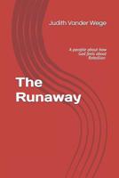 The Runaway: A Parable About How God Feels About Rebellion 1097218295 Book Cover