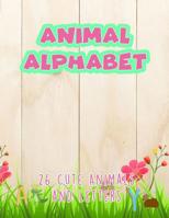 Animal Alphabet: 26 Cute Animals, Letters and Lines to Write the First Words 1077211481 Book Cover