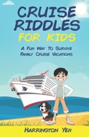Cruise Riddles For Kids: A Fun Way To Survive Family Cruise Vacations B099ZP97V1 Book Cover