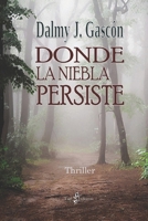 DONDE LA NIEBLA PERSISTE (Spanish Edition) B0GSRWDR67 Book Cover