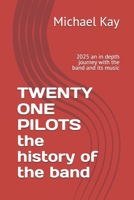 TWENTY ONE PILOTS the history of the band: 2025 an in depth journey with the band and its music B0F13RNJ13 Book Cover