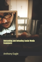 Unmasking and Defeating Social Media Scammers B0CK3ZRXLD Book Cover