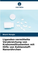 Liganden-vermittelte Verabreichung von Krebsmedikamenten mit Hilfe von Kohlenstoff-Nanoröhrchen 6205256495 Book Cover