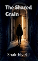 The Shared Grain: The Engineering Of Silence B0GVMFZFXH Book Cover