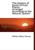 The Genera Of South African Plants: Arranged According To The Natural System... 1142419770 Book Cover