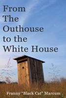 From the Outhouse to the White House 0985836415 Book Cover