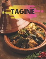 Tagine: Explore The Traditional Tastes Of Morocco, With Dozens of Beautiful Photos B088BCJ7DT Book Cover